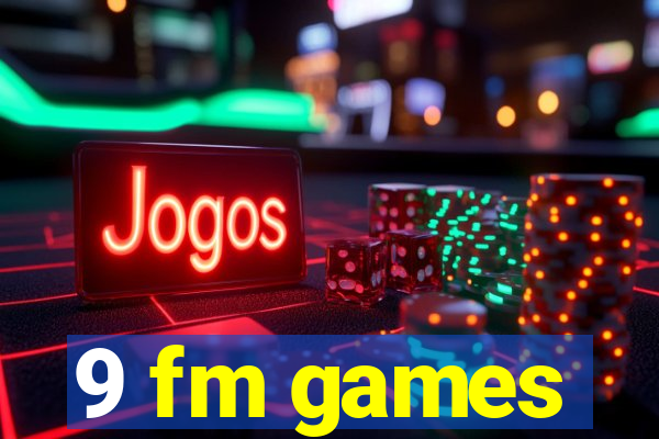 9 fm games